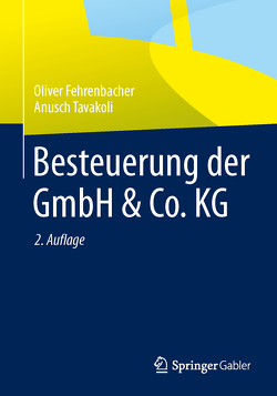 Besteuerung der GmbH & Co. KG von Fehrenbacher,  Oliver, Tavakoli,  Anusch