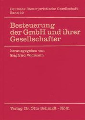 Besteuerung der GmbH und ihrer Gesellschafter von Widmann,  Siegfried