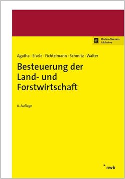 Besteuerung der Land- und Forstwirtschaft von Agatha,  Marion, Braun,  Jutta, Eisele,  Dirk, Fichtelmann,  Helmar, Merx,  Michael, Schmitz,  Volker, Walter,  Helmut