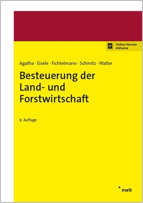 Besteuerung der Land- und Forstwirtschaft von Agatha,  Marion, Braun,  Jutta, Eisele,  Dirk, Fichtelmann,  Helmar, Merx,  Michael, Schmitz,  Volker, Walter,  Helmut