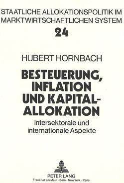 Besteuerung, Inflation und Kapitalallokation von Hornbach,  Hubert