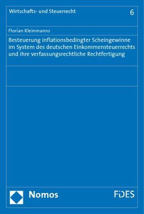 Besteuerung inflationsbedingter Scheingewinne im System des deutschen Einkommensteuerrechts und ihre verfassungsrechtliche Rechtfertigung von Kleinmanns,  Florian