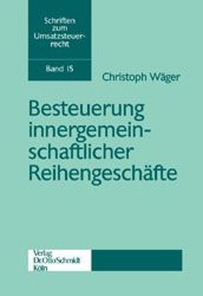 Besteuerung innergemeinschaftlicher Reihengeschäfte von Wäger,  Christoph