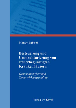 Besteuerung und Umstrukturierung von steuerbegünstigten Krankenhäusern von Babisch,  Mandy