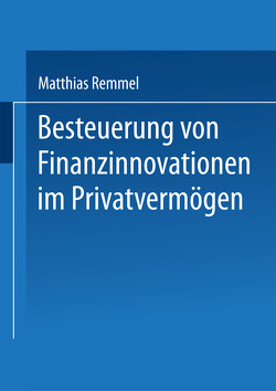 Besteuerung von Finanzinnovationen im Privatvermögen von Remmel,  Matthias