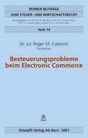 Besteuerungsprobleme beim Electronic Commerce von Cadosch,  Roger M.