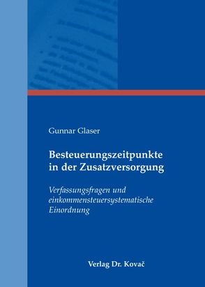 Besteuerungszeitpunkte in der Zusatzversorgung von Glaser,  Gunnar