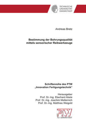 Bestimmung der Bohrungsqualität mittels sensorischer Reibwerkzeuge von Bretz,  Andreas