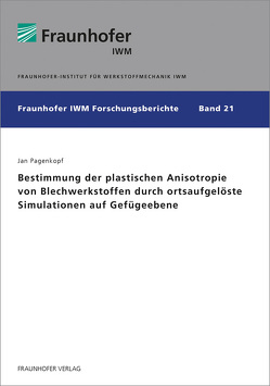 Bestimmung der plastischen Anisotropie von Blechwerkstoffen durch ortsaufgelöste Simulationen auf Gefügeebene. von Pagenkopf,  Jan