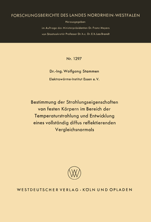 Bestimmung der Strahlungseigenschaften von festen Körpern im Bereich der Temperaturstrahlung und Entwicklung eines vollständig diffus reflektierenden Vergleichsnormals von Stammen,  Wolfgang