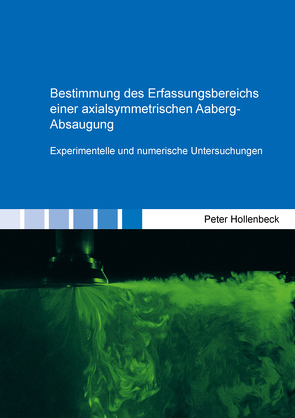 Bestimmung des Erfassungsbereichs einer axialsymmetrischen Aaberg-Absaugung von Hollenbeck,  Peter