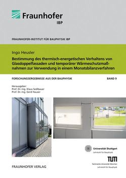 Bestimmung des thermisch-energetischen Verhaltens von Glasdoppelfassaden und temporärer Wärmeschutzmaßnahmen zur Verwendung in einem Monatsbilanzverfahren. von Hauser,  Gerd, Heusler,  Ingo, Sedlbauer,  Klaus