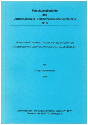 Bestimmung thermodynamischer Eigenschaften wässriger und methylalkoholischer Salzlösungen von Renz,  Manfred