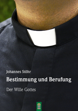 Bestimmung und Berufung von Stöhr,  Johannes