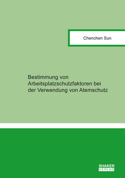 Bestimmung von Arbeitsplatzschutzfaktoren bei der Verwendung von Atemschutz von Sun,  Chenchen