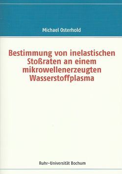 Bestimmung von inelastischen Stossraten an einem mikrowellenerzeugten Wasserstoffplasma von Osterhold,  Michael