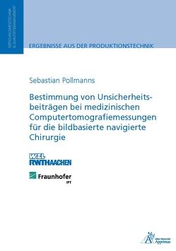 Bestimmung von Unsicherheitsbeiträgen bei medizinischen Computertomografiemessungen für die bildbasierte navigierte Chirurgie von Pollmanns,  Sebastian