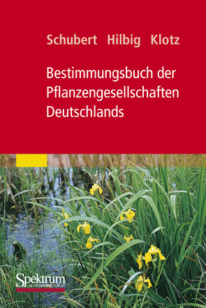 Bestimmungsbuch der Pflanzengesellschaften Deutschlands von Hilbig,  Werner, Klotz,  Stefan, Schubert,  Rudolf