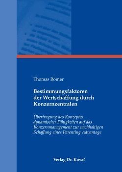 Bestimmungsfaktoren der Wertschaffung durch Konzernzentralen von Römer,  Thomas