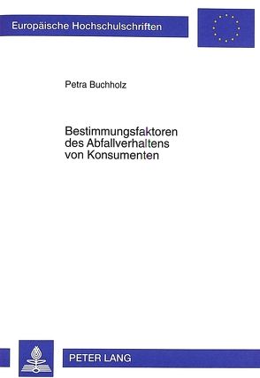 Bestimmungsfaktoren des Abfallverhaltens von Konsumenten von Buchholz,  Petra