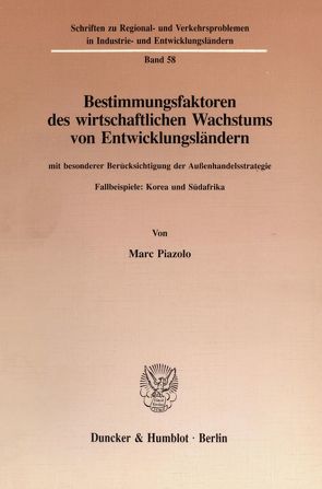 Bestimmungsfaktoren des wirtschaftlichen Wachstums von Entwicklungsländern, mit besonderer Berücksichtigung der Außenhandelsstrategie. von Piazolo,  Marc