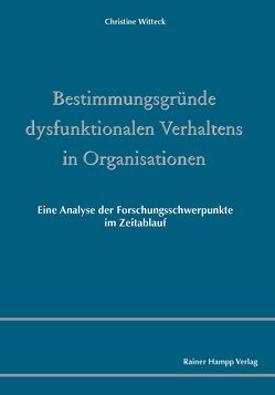 Bestimmungsgründe dysfunktionalen Verhaltens in Organisationen von Witteck,  Christine