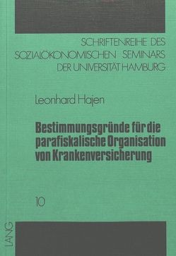 Bestimmungsgründe für die parafiskalische Organisation von Krankenversicherung von Hajen,  Leonhard