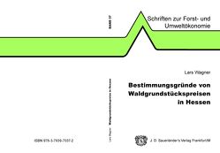 Bestimmungsgründe von Waldgrundstückspreisen in Hessen von Wagner,  Lars