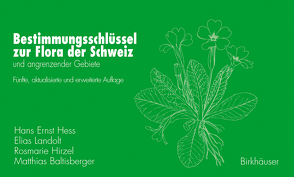 Bestimmungsschlüssel zur Flora der Schweiz und angrenzender Gebiete von Baltisberger,  Matthias, Hess,  Hans Ernst, Landolt,  Elias, Müller-Hirzel,  Rosmarie