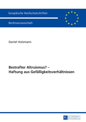 Bestrafter Altruismus? – Haftung aus Gefälligkeitsverhältnissen von Holzmann,  Daniel