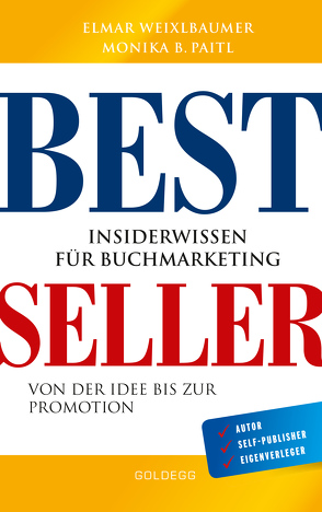 Bestseller. Insiderwissen für Buchmarketing von der Idee bis zur Promotion. Mein eigenes Buch schreiben, veröffentlichen und vermarkten. Tipps von Insidern für Self Publisher, Eigenverleger & Verlage von Paitl,  Monika, Weixlbaumer,  Elmar