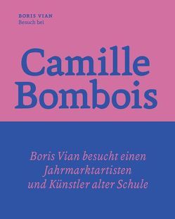 Besuch bei Camille Bombois – dem Jahrmarktartisten, Ringer und Künstler von Vian,  Boris, Zwecker,  Loel