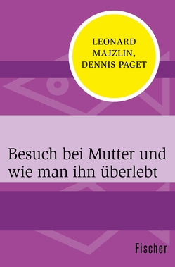 Besuch bei Mutter und wie man ihn überlebt von Erckenbrecht,  Irmela, Majzlin,  Leonard, Paget,  Dennis