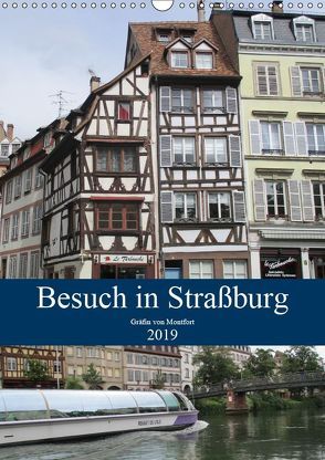 Besuch in Straßburg (Wandkalender 2019 DIN A3 hoch) von von Montfort,  Gräfin