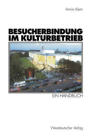 Besucherbindung im Kulturbetrieb von Klein,  Armin