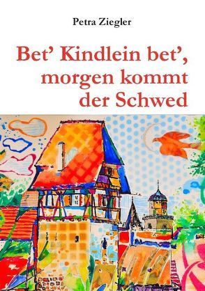 Bet‘ Kindlein bet‘, morgen kommt der Schwed von Ziegler,  Petra