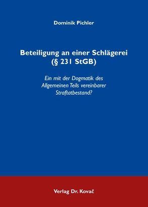 Beteiligung an einer Schlägerei (§ 231 StGB) von Pichler,  Dominik