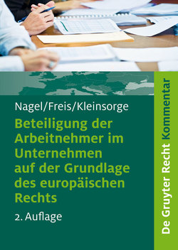 Beteiligung der Arbeitnehmer im Unternehmen auf der Grundlage des europäischen Rechts von Freis,  Gerhild, Kleinsorge,  Georg, Nagel,  Bernhard