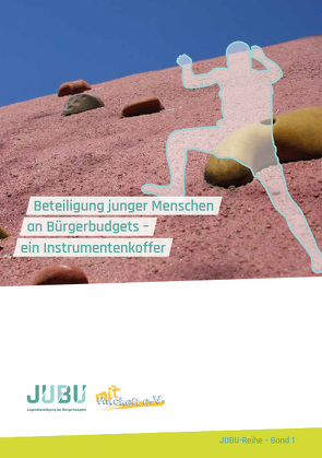 Beteiligung junger Menschen an Bürgerbudgets – ein Instrumentenkoffer von Herzberg,  Dr. Carsten, Rumpel,  Martina