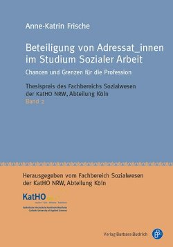 Beteiligung von Adressat_innen im Studium Sozialer Arbeit von Frische,  Anne-Katrin