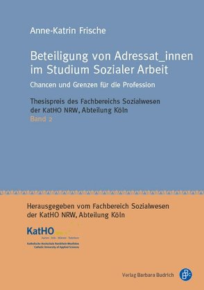 Beteiligung von Adressat_innen im Studium Sozialer Arbeit von Frische,  Anne-Katrin