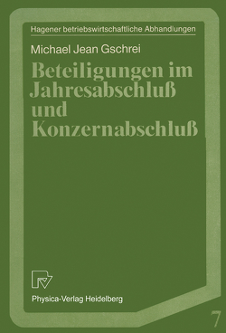 Beteiligungen im Jahresabschluß und Konzernabschluß von Gschrei,  Michael J.