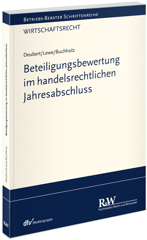 Beteiligungsbewertung im handelsrechtlichen Jahresabschluss von Buchholz,  Stephan, Deubert,  Michael, Lewe,  Stefan