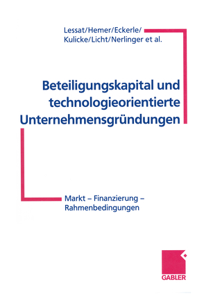 Beteiligungskapital und technologieorientierte Unternehmensgründungen von Eckerle,  Tobias H., et al., Hemer,  Joachim, Kulicke,  Dr. Marianne, Lessat,  Dr. Vera, Licht,  Dr. Georg, Nerlinger,  Dr. Eric