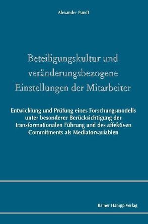 Beteiligungskultur und veränderungsbezogene Einstellungen der Mitarbeiter von Pundt,  Alexander