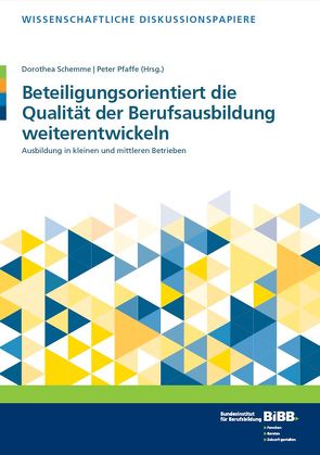 Beteiligungsorientiert die Qualität der Berufsausbildung weiterentwickeln von Pfaffe,  Peter, Schemme,  Dorothea