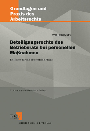 Beteiligungsrechte des Betriebsrats bei personellen Maßnahmen von Willikonsky,  Birgit