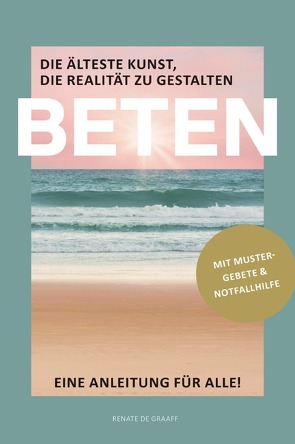 BETEN – Die älteste Kunst, die Realität zu gestalten von de Graaff,  Renate