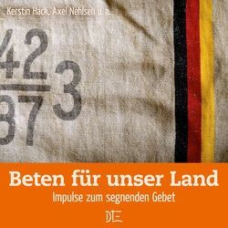 Beten für unser Land von Hack,  Kerstin, Nehlsen,  Axel, Reithmeier,  Lorenz, Stresemann,  Rosemarie