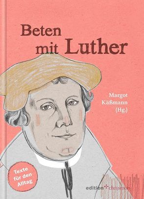 Beten mit Luther von Käßmann,  Margot